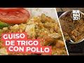 Guiso de trigo con pollo | BUENAZO!