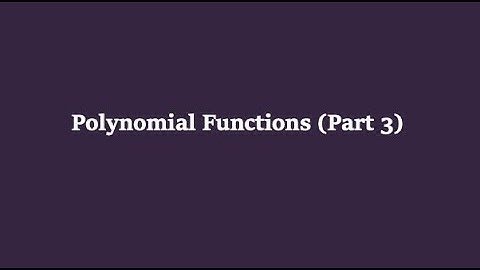 Polynomial Functions (Part 3)