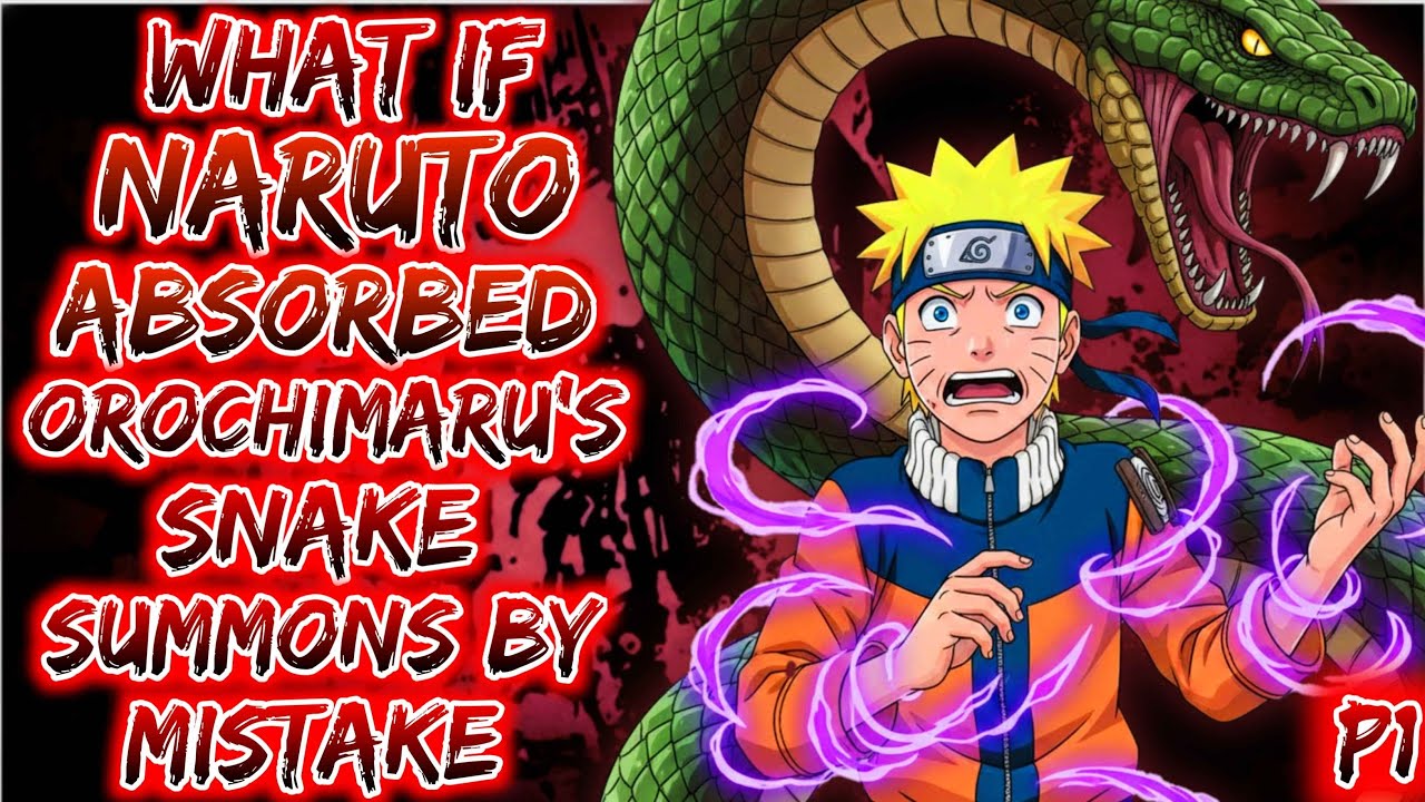What If Naruto Absorbed Orochimaru’s Snake Summons by Mistake?