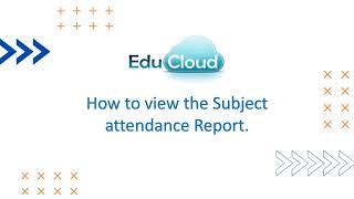 EduCloud - Teacher's Onboarding | How to view the Subject attendance Report
