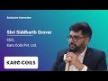 Exclusive Interview with Shri Siddharth Grover, CEO, Karo Coils Pvt. Ltd.