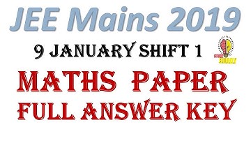JEE Mains 2019 9 January Shift 1 Maths Full Answer key ( Memory Based Question )