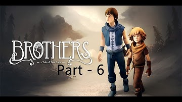 Brothers Tale Of Two Sons Game Walkthrough Part 6