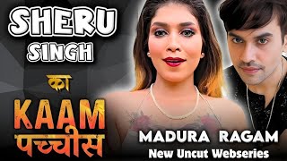 Madura Ragam Uncut Webseries Sheru Singh Aka Divya Singh First Uncut With Shakespeare Tripath