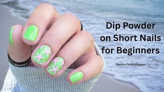 Dip Powder on Short Nails for Beginners (start to finish process!)