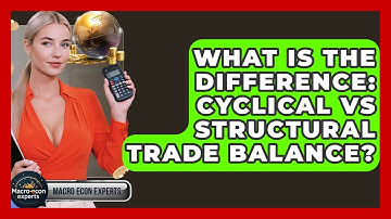 What Is The Difference: Cyclical Vs Structural Trade Balance? - Macroecon Experts