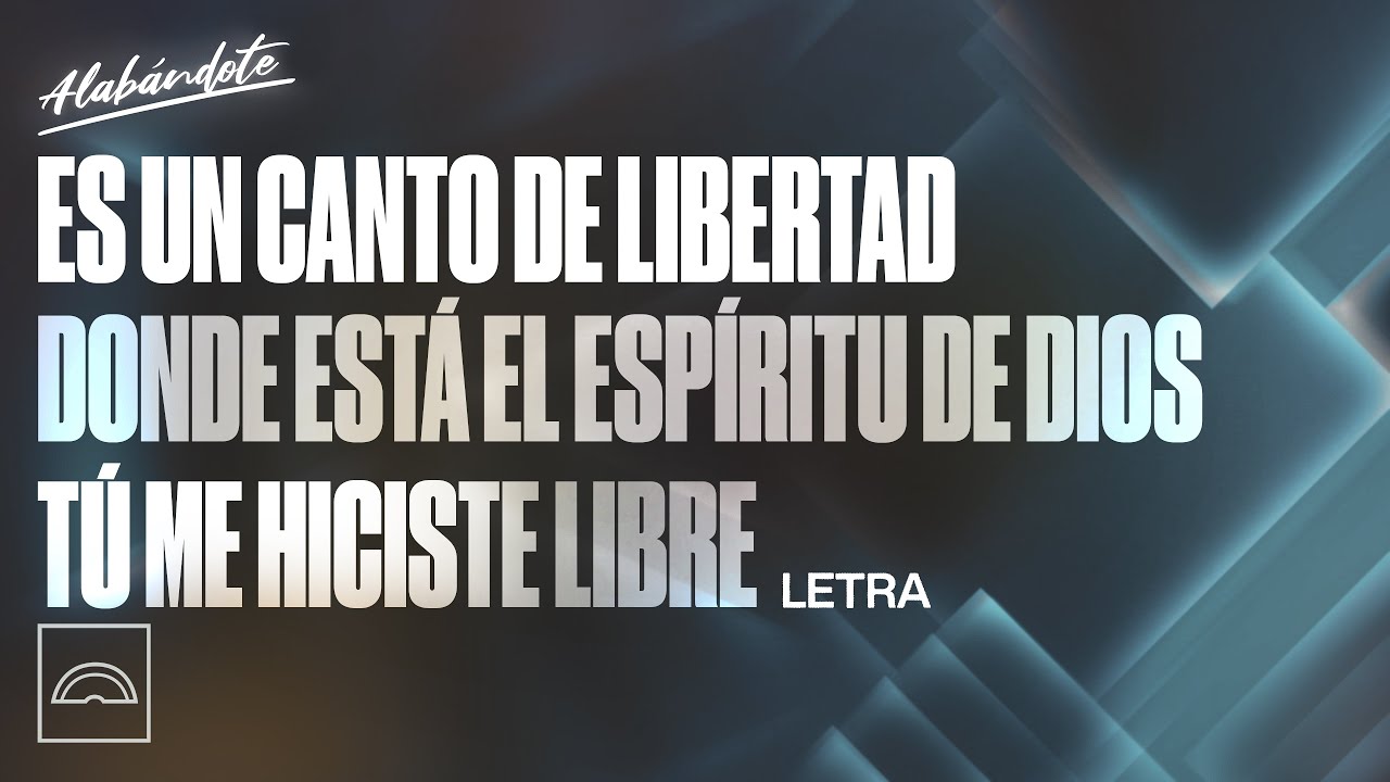 Es un canto de Libertad / Donde está el Espíritu de Dios / Tú Me