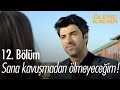Sana Kavuşmadan ölmeyeceğim Ölene Kadar 12 Bölüm Atv 