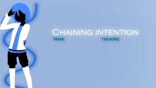 【UTAUカバー】 Chaining Intention 【Nami Tsukine】