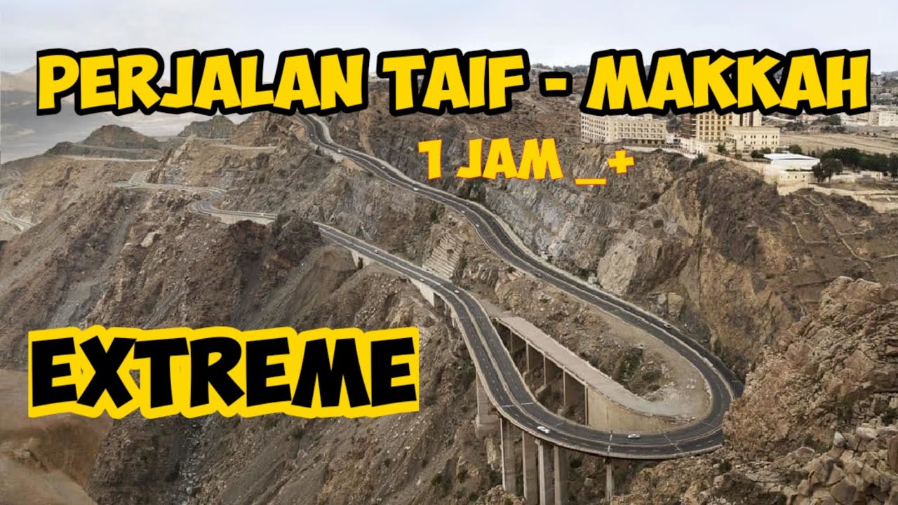 1 JAM PERJALANAN DARI TAIF KE MAKKAH 70 KM
