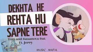 Tom  and Jerry | Dekhta Hi Rehta Hu Sapne Tere | Tom and Casanova Cat | MU$IC MAFIA #music #edit #yt