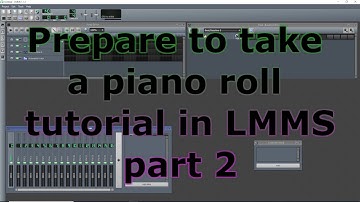 Prepare to take a piano roll tutorial in LMMS (part 2)