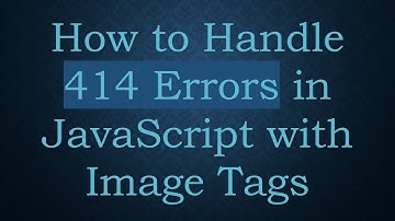 How to Handle 414 Errors in JavaScript with Image Tags