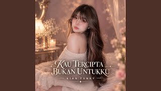 Download Lagu KAU TERCIPTA BUKAN UNTUKKU