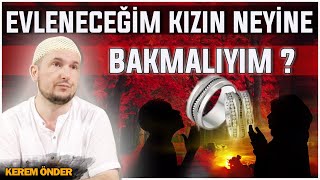 Evleneceğim kızın neyine bakmalıyım? / Kerem Önder Resimi