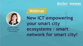 New ICT empowering your smart city ecosystems