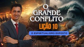 Lição 10| Espiritualismo Exposto (O Grande Conflito 2T|2024).