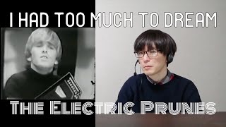 JAPANESE listens to The Electric Prunes - I Had Too Much To Dream | first time reaction