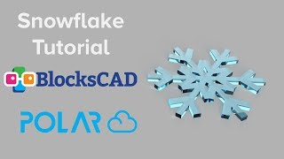 BlocksCAD Snowflake Tutorial - Patterns in Nature Challenge