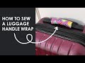 Before you travel you need to sew one of these... how to sew a DIY luggage handle wrap