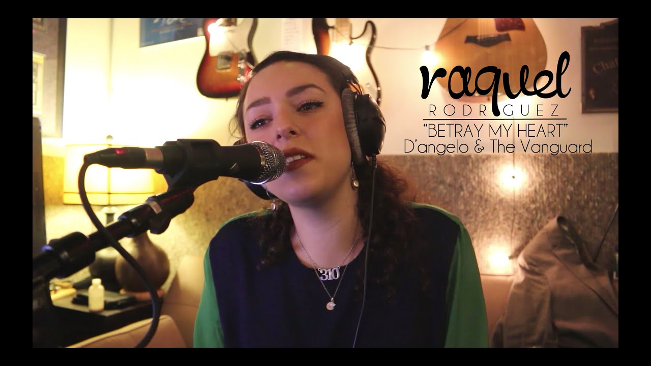 RAQUEL RODRIGUEZ - BETRAY MY HEART - D'ANGELO & THE VANGUARD