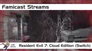 Resident Evil 7: Cloud Edition | Famicast Streams | Switch