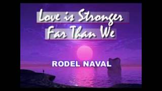 Watch Rodel Naval Love Is Stronger Far Than We video