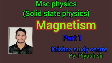 Magnetism   part 1  Msc physics (solid state physics) @krishnastudycenter By Piyush sir