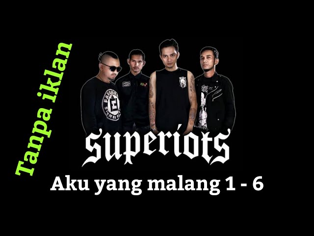 Full Album Superiots - Aku yang malang 1 2 3 4 5 6 class=