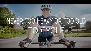 You Are Never Too Heavy Or Too Old To Cycle!