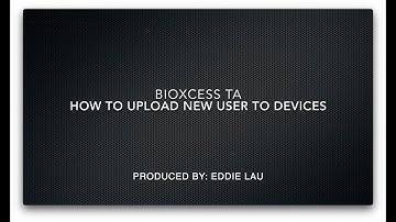 3. BIOXCESS TA - How To Upload New User To Devices
