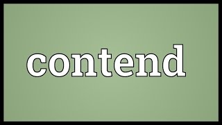 Contend Meaning