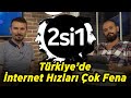 2si1 | Türkiye'de en hızlı internet kimde?