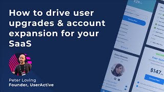 Workshop: How to Drive User Upgrades & Account Expansion for Your SaaS