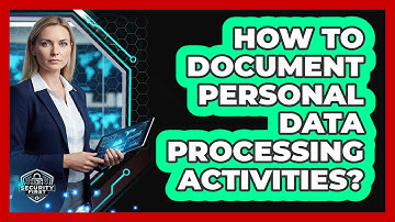 How To Document Personal Data Processing Activities?