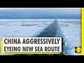 Polar Silk Road : China eyes strategic implications on future waterway