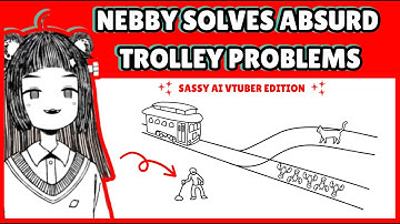 Nebby the AI Vtuber solves absurd trolley problems