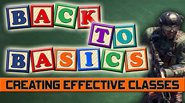 Back to Basics | How to Create Effective Classes in Black Ops 2