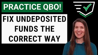 Let's Practice QBO - Fix Undeposited Funds the Correct Way