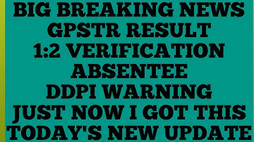 BIG BREAKING NEWS/GPSTR RESULT/1:2 VERIFICATION/ABSENTEE/DDPI WARNING/JUST NOW I GOT THIS/NEW UPDATE