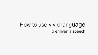 How to use vivid language in a speech