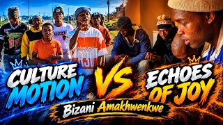 Bizani Amakhwenkwe - Culture Motion vs Echoes Of Joy 