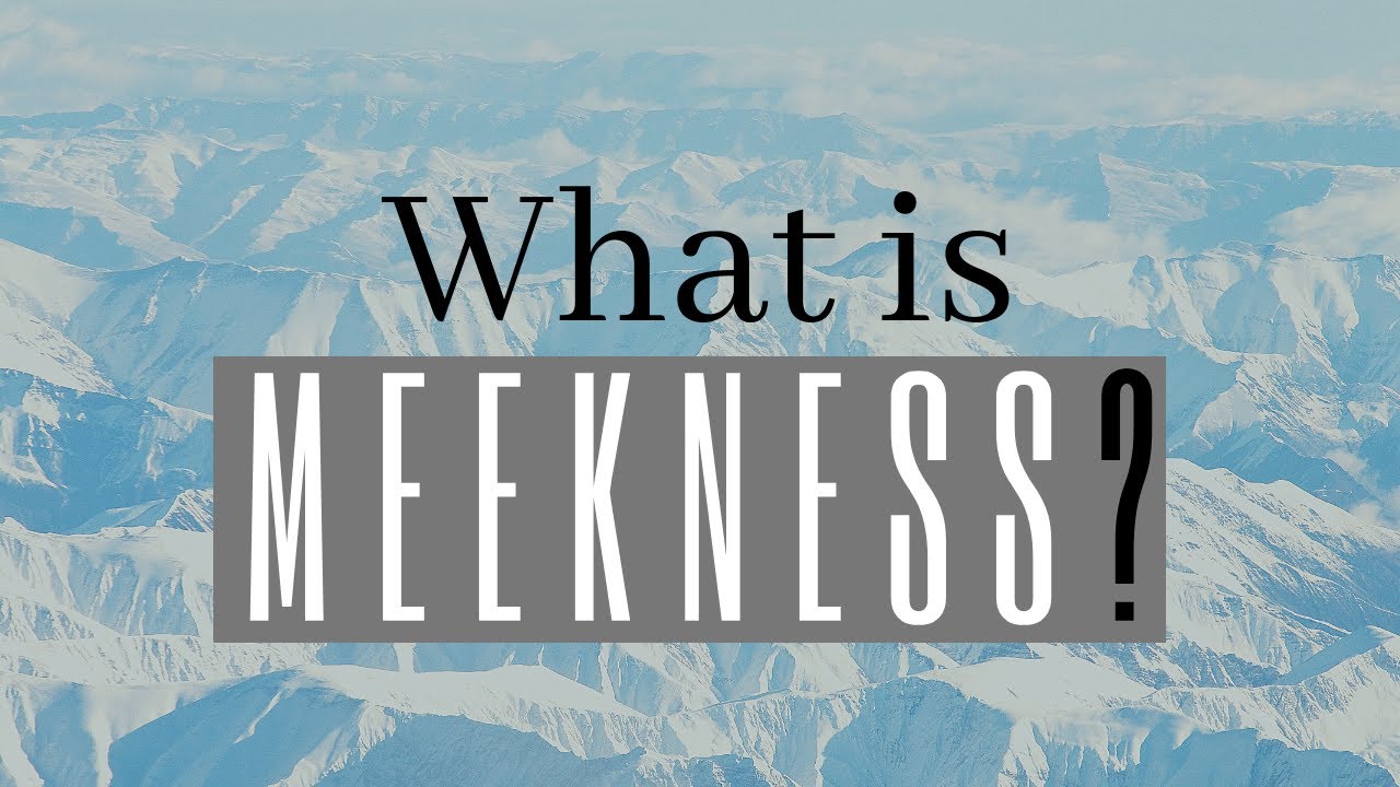 Meekness What It Really Is YouTube Meekness What It Really Is YouTube