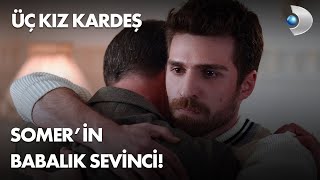 Somer'in babalık sevinci! Üç Kız Kardeş 5. Bölüm
