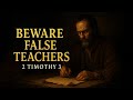 Beware False Teachers: The Truth About Last Days - 2 Timothy 3