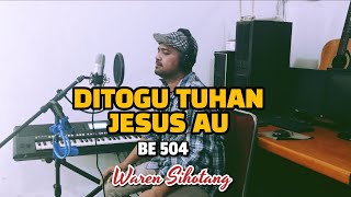 Ditogu Tuhan Jesus au - BE504 | Waren Sihotang