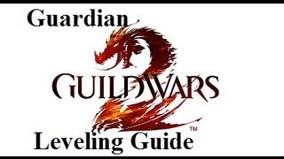 Guild Wars 2 Guardian Leveling Guide 1 - 30