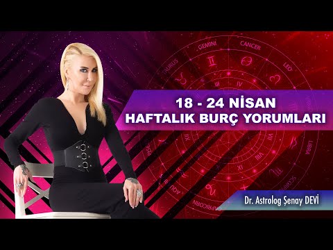 18 - 24 Nisan Haftalık Burç Yorumları - Dr. Astrolog Şenay Devi - Astrodeha