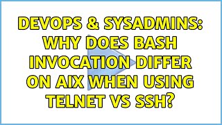 DevOps & SysAdmins: Why does bash invocation differ on AIX when using telnet vs ssh?