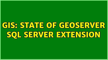GIS: State of GeoServer SQL Server Extension (2 Solutions!!)